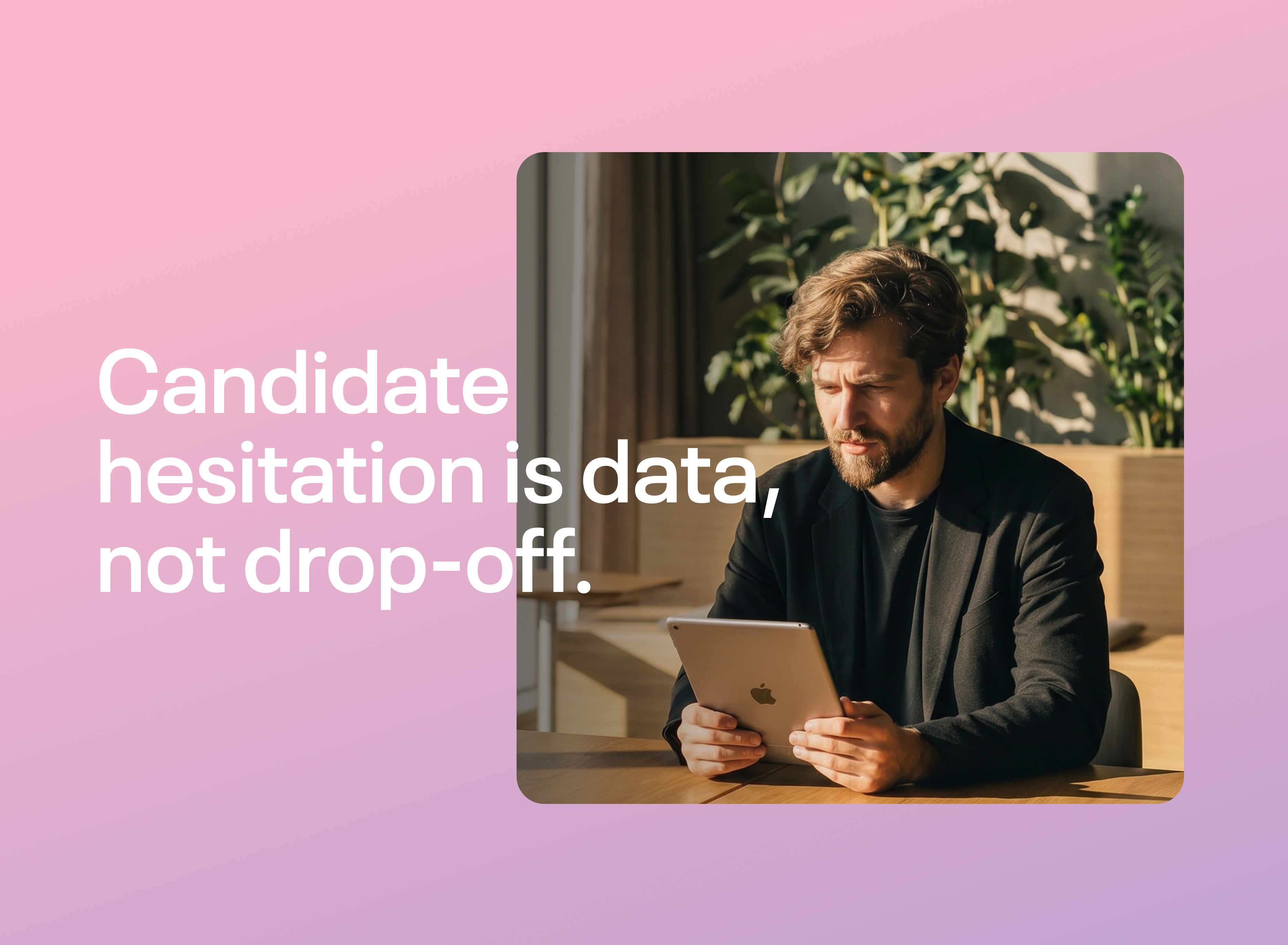 Candidate Hesitation Is Data, Not Drop Off Week 2