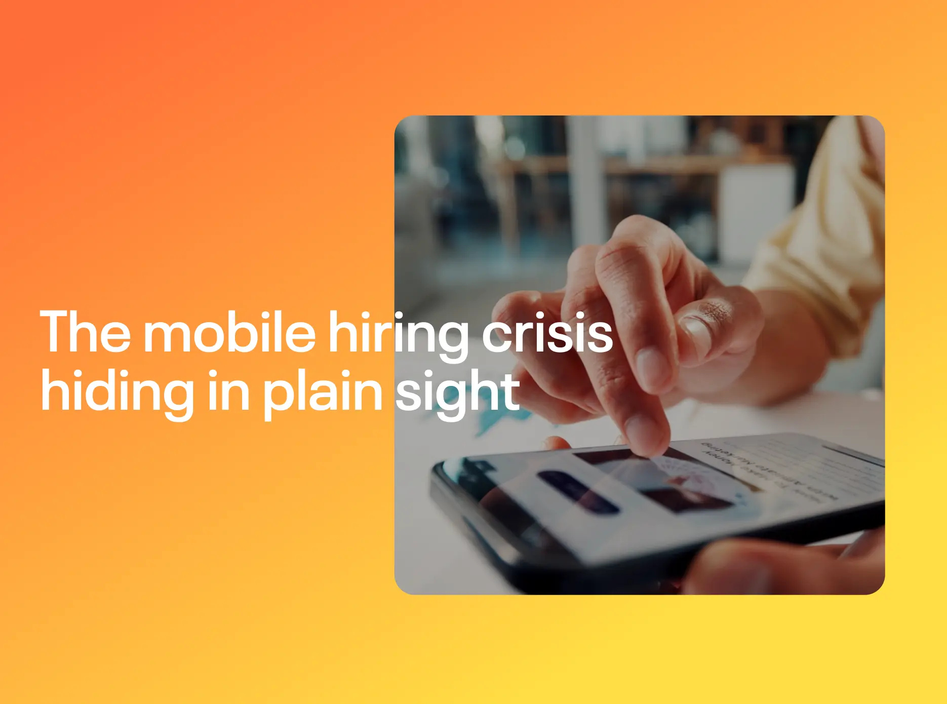 The Mobile Hiring Crisis Hiding In Plain Sight