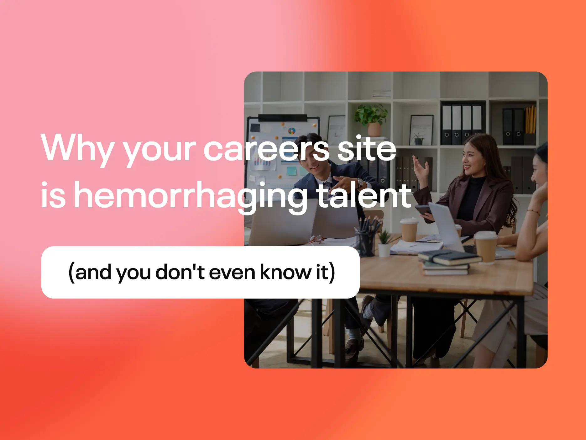 Why Your Careers Site Is Hemorrhaging Talent