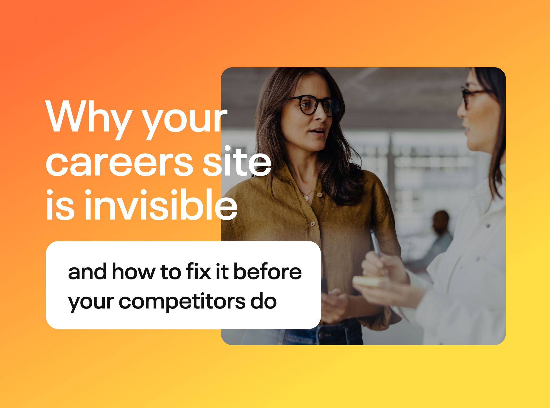 Why Your Careers Site Is Invisible