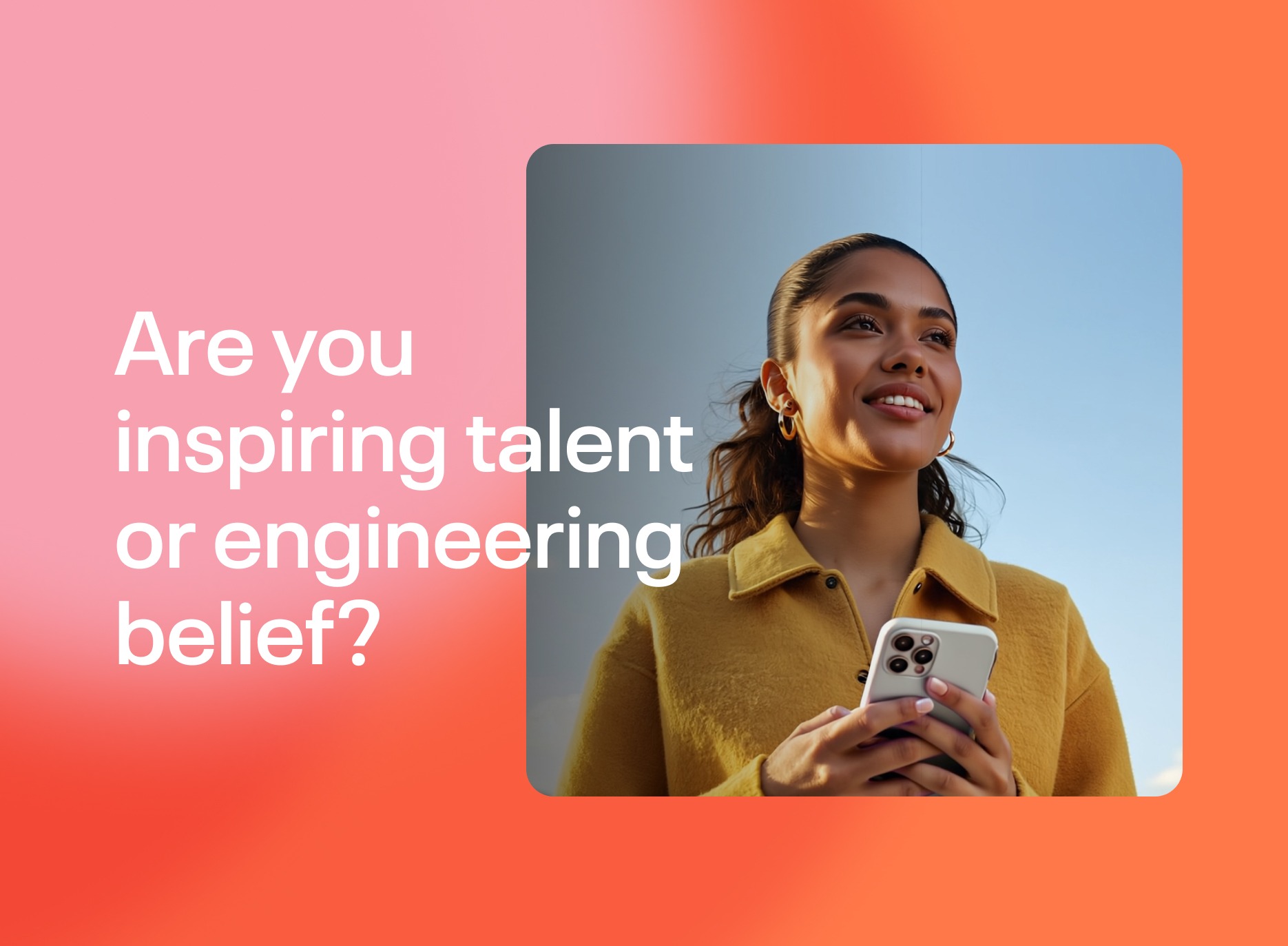 Are You Inspiring Talent Or Engineering Belief
