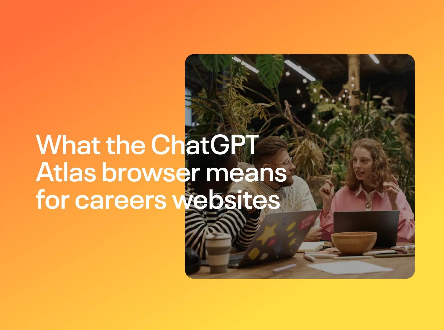 What The Chatgpt Atlas Browser Means For Careers Websites